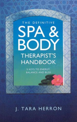 [(The Spa and Body Therapist: 5 Keys to Energy, Balance and Bliss)] [Author: Tara Herron] published on (June, 2008)