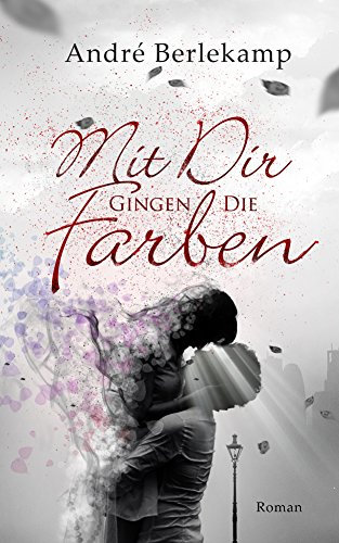 Mit dir gingen die Farben
