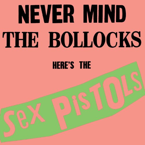 Never Mind The Bollocks Here's