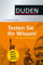 Duden Allgemeinbildung - Testen Sie Ihr Wissen!: 1.000 Fragen und 4.000 Antworten