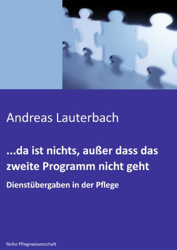 ...da ist nichts, außer dass das zweite Programm nicht geht: Stille Post. Dienstübergaben in der Pflege