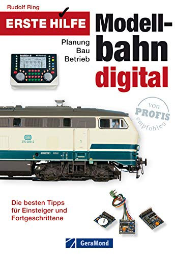 Erste Hilfe Modellbahn Digital – Planung, Bau, Betrieb: Praxisbuch mit den besten Tipps für Einsteiger und Fortgeschrittene Modellbahner: Züge und Anlagen, ... und Steuerung, Software und Hardware