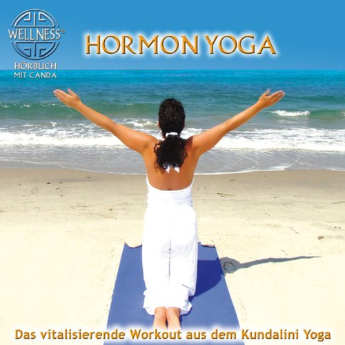 Hormon Yoga: Das vitalisierende Workout aus dem Kundalini Yoga