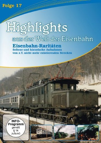 Highlights aus der Welt der Eisenbahn - Folge 17: Eisenbahn-Raritäten