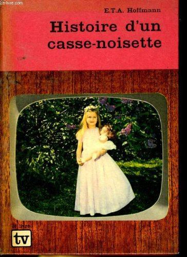 Hoffmann. Histoire d'un casse-noisette : Racontée par Alexandre Dumas père. Illustrations de Eliane Haroux-Métayer