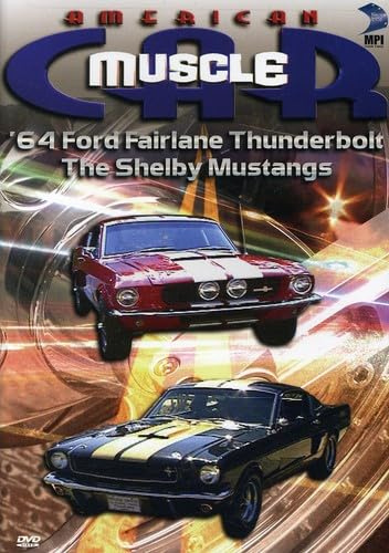 The American MuscleCar: '64 Ford Fairlane Thunderbolt/The Shelby Mustangs