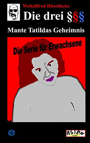 Die drei Paragraphenzeichen §§§ und Mante Tatildas Geheimnis: Mante Tatildas Geheimnis