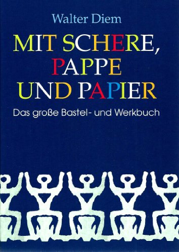 Mit Schere, Pappe und Papier (Das große Bastel- und Werkbuch)