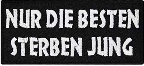 PATCHES Aufnäher NUR die BESTEN sterben JUNG Biker & Heavy Metal Anarchy Onkelz Sprüche Hard Rock DIY Aufbügler Motorrad Abzeichen zum aufbügeln Aufkleber Applikation Iron on Patch 90x40mm