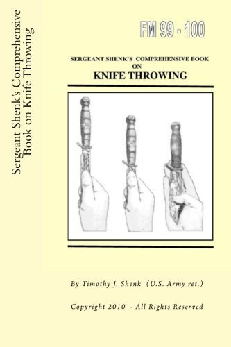 Sergeant Shenk's Comprehensive Book on Knife Throwing by Timothy J. Shenk US Arm (2010-01-12)