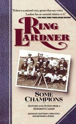 By Lardner, Ring ( Author ) [ Some Champions: Sketches and Fiction from a Humorist's Career By Jun-1993 Paperback