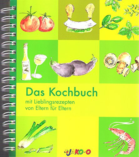 Das Kochbuch mit Lieblingsrezepten von Eltern für Eltern