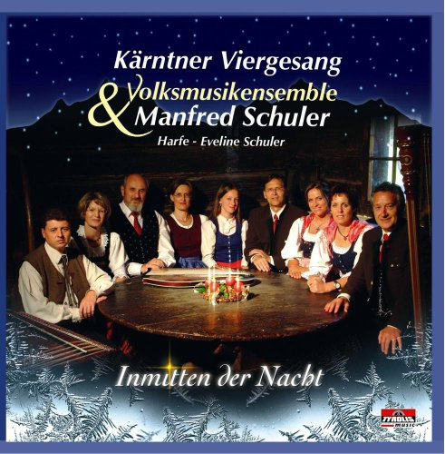 Inmitten der Nacht; Weihnachtsmusik aus Kärnten; Kärntner Viergesang; Volksmusikensemble Manfred Schuler; Harfe; Eveline Schuler; Kärntner Weihnacht