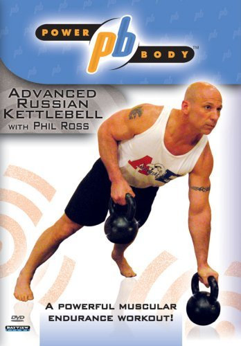 Powerbody: Advanced Russian Kettlebell Workout with Phil Ross by Phil Ross