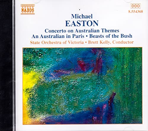 Easton: Concerto on Australian Themes / An Australian in Paris / Beasts of the Bush