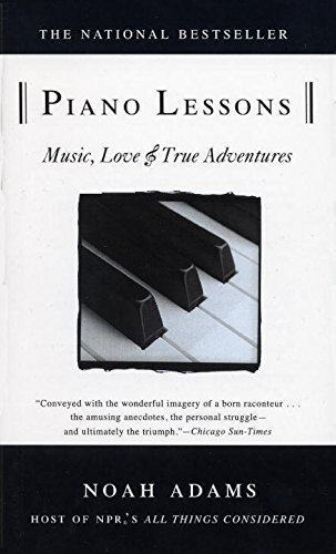 Piano Lessons: Music, Love, and True Adventures by Noah Adams(1997-03-10)