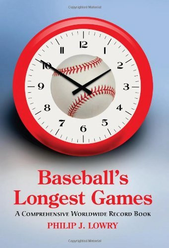 Baseball’s Longest Games: A Comprehensive Worldwide Record Book (English Edition)