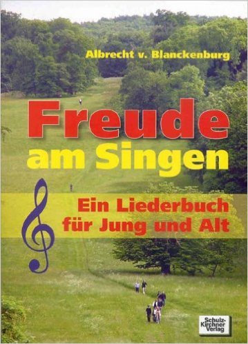 Freude am Singen: Ein Liederbuch für Jung und Alt von Albrecht von Blanckenburg ,,Moritz von Blanckenburg (Illustrator) ( März 2005 )
