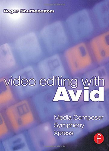 Video Editing with Avid: Media Composer, Symphony, Xpress by Roger Shufflebottom (2001-09-06)