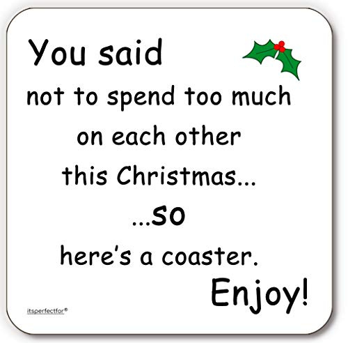 Joke You Said Not to Spend Too Much on Each Other This Christmas. Practical Joke Drinks Coaster Mat. Xmas Suitable for Couples, Husband Wife.