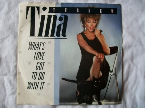 TINA TURNER Whats Love Got To Do With It UK 7 45