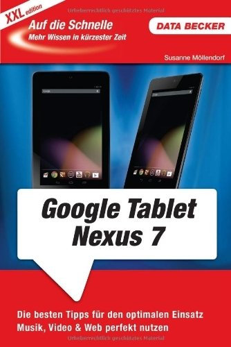 Auf die Schnelle: Google Nexus 7 Tablet (XXL-Edition) von Susanne Möllendorf (29. Oktober 2012) Taschenbuch
