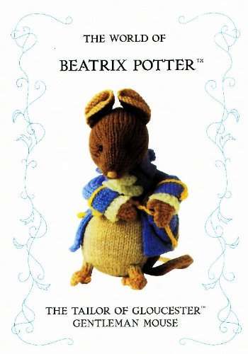 The World Of Beatrix Potter: The Tailor Of Gloucester Gentleman Mouse (Knitting Pattern)