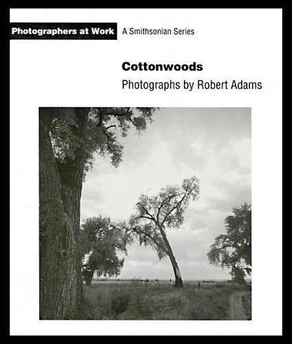 Cottonwoods (Photographers at Work) by Robert Adams (1-Nov-1994) Paperback