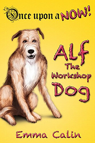 Alf The Workshop Dog: An illustrated, interactive, magical bedtime story chapter book adventure for kids (Once upon a NOW 1) (English Edition)