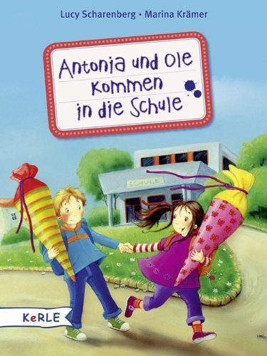 Antonia und Ole kommen in die Schule von Lucy Scharenberg (11. Januar 2011) Gebundene Ausgabe