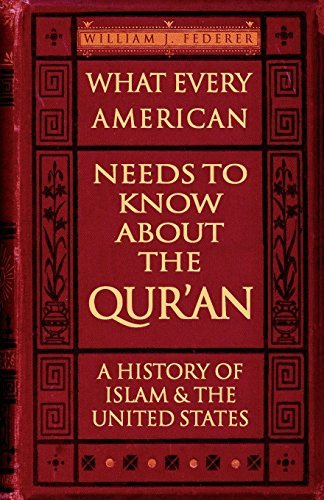 What Every American Needs to Know about the Qur'an: A History of Islam & the United States by Federer, William J. (2007) Paperback
