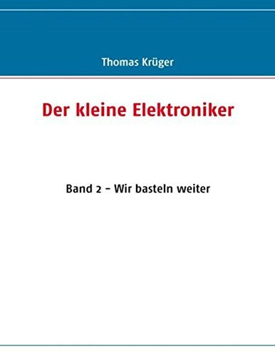 Der kleine Elektroniker: Band 2 - Wir basteln weiter by Thomas Krüger (2008-01-04)