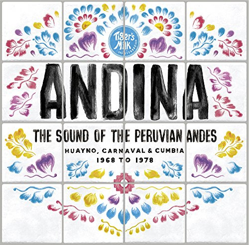ANDINA: Huayno, Carnaval and Cumbia - The Sound Of The Peruvian Andes 1968-1978