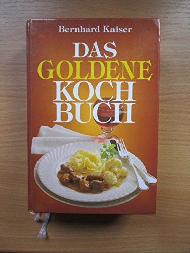 Das goldene Kochbuch. Mit über 180o Rezepten, Tips, Anleitungen und 48 ganzseitigen Farbtafeln