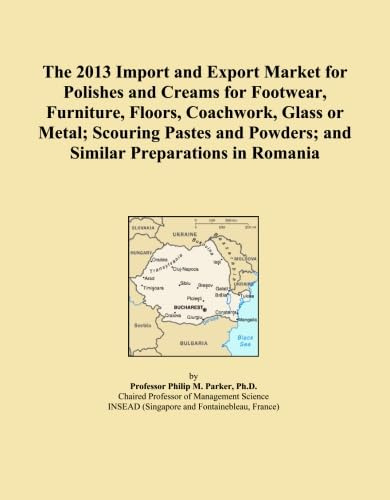 The 2013 Import and Export Market for Polishes and Creams for Footwear, Furniture, Floors, Coachwork, Glass or Metal; Scouring Pastes and Powders; and Similar Preparations in Romania