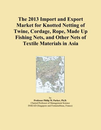 The 2013 Import and Export Market for Knotted Netting of Twine, Cordage, Rope, Made Up Fishing Nets, and Other Nets of Textile Materials in Asia