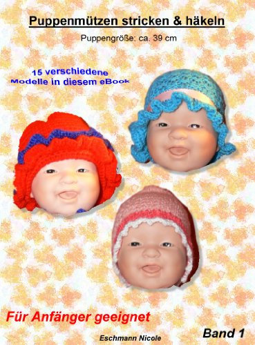 Puppenmützen Stricken & Häkeln für 39 cm (Puppenmützen stricken und häkeln 39 cm 1)
