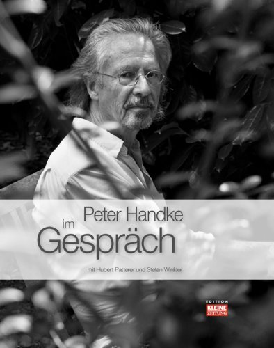 Peter Handke im Gespräch: mit Hubert Patterer und Stefan Winkler