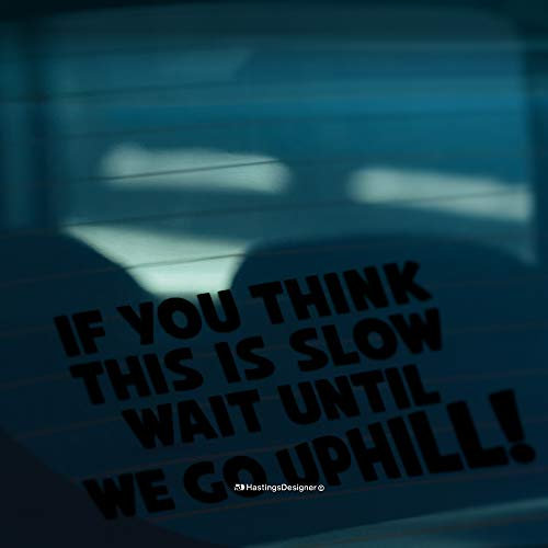 Wenn Sie denken, das ist langsam Warten, bis wir Bergauf gehen Funny Auto, Wohnwagen Vinyl Aufkleber Aufkleber