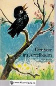 Der Star im Apfelbaum : e. Bilderbuchgeschichte. von Edith Bergner u. Ingeborg Meyer-Rey