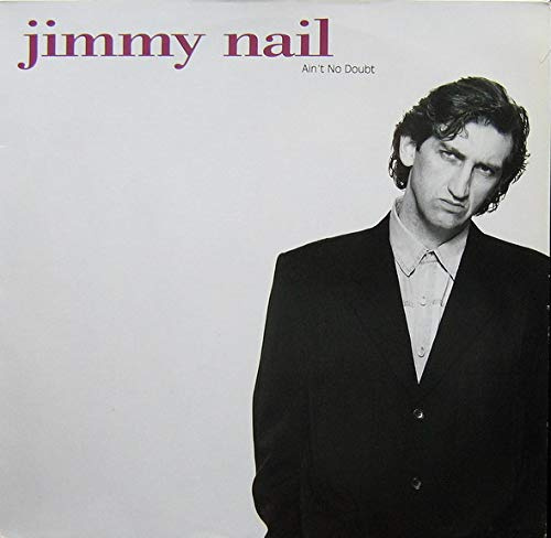 Ain't No Doubt - Jimmy Nail 7 45