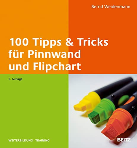 100 Tipps & Tricks für Pinnwand und Flipchart (Beltz Weiterbildung)