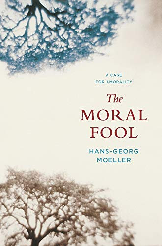 The Moral Fool: A Case for Amorality (English Edition)