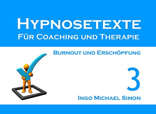 Hypnosetexte für Coaching und Therapie. Band 3: Burnout und Erschöpfung