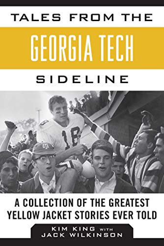 Tales from the Georgia Tech Sideline: A Collection of the Greatest Yellow Jacket Stories Ever Told (Tales from the Team) (English Edition)