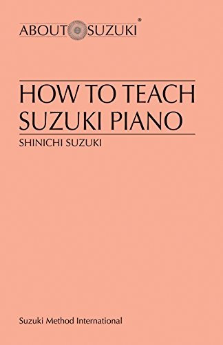How to Teach Suzuki Piano (About Suzuki Series (Piano Reference)) by Shinichi Suzuki(1993-07-01)