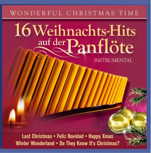 16 Weihnachts-Hits auf der Panflöte; Instrumental; Weihnacht; Christmas; Wonderful Christmastime
