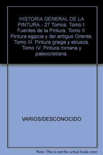 HISTORIA GENERAL DE LA PINTURA.- 27 Tomos. Tomo I: Fuentes de la Pintura. Tom...