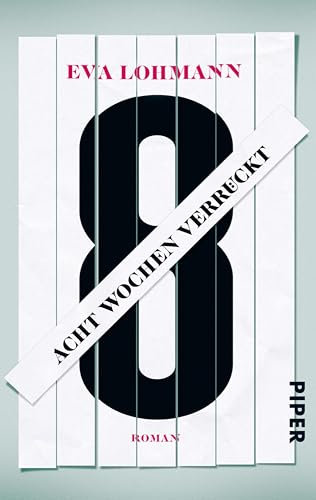 Acht Wochen verrückt: Roman