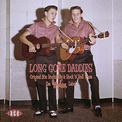 Long Gone Daddies: Original '50s Rockabilly & Rock 'n' Roll From The Modern Label